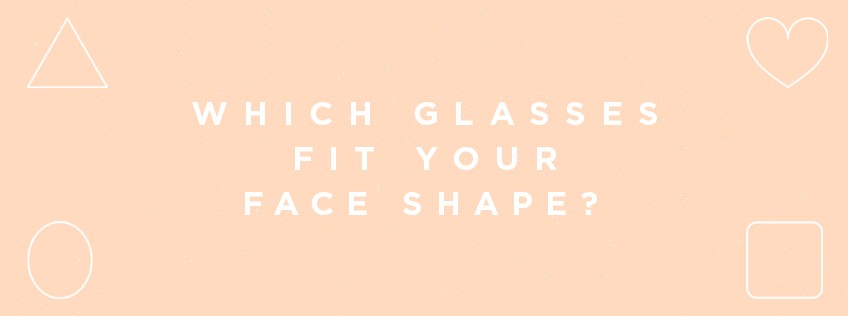 Which Glasses Fit Your Face Shape?